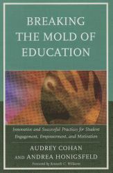 Breaking the Mold of Education: Innovative and Successful Practices for Student Engagement, Empowerment, and Motivation : Volume 4