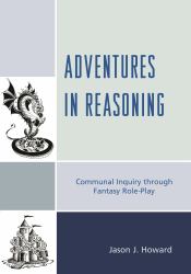 Adventures in Reasoning : Communal Inquiry Through Fantasy Role-Play