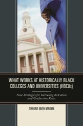 What Works at Historically Black Colleges and Universities (HBCUs) : Nine Strategies for Increasing Retention and Graduation Rates