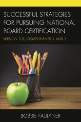 Successful Strategies for Pursuing National Board Certification : Version 3. 0, Components 1 And 2