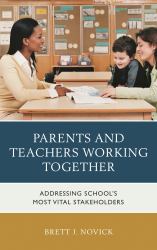 Parents and Teachers Working Together : Addressing School's Most Vital Stakeholders