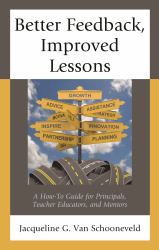 Better Feedback, Improved Lessons : A How-To Guide for Principals, Teacher Educators, and Mentors