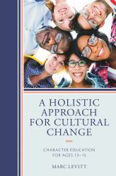 A Holistic Approach for Cultural Change : Character Education for Ages 13-15