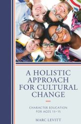 A Holistic Approach for Cultural Change : Character Education for Ages 13-15