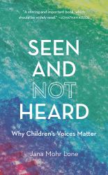 Seen and Not Heard : Why Children's Voices Matter