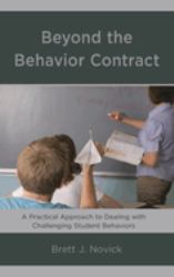 Beyond the Behavior Contract : A Practical Approach to Dealing with Challenging Student Behaviors