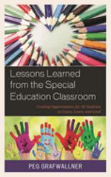 Lessons Learned from the Special Education Classroom : Creating Opportunities for All Students to Listen, Learn, and Lead