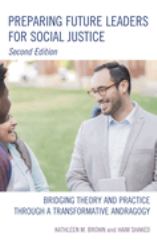 Preparing Future Leaders for Social Justice : Bridging Theory and Practice Through a Transformative Andragogy