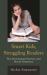 Smart Kids, Struggling Readers : The Overlooked Factors and Novel Solutions