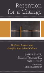 Retention for a Change : Motivate, Inspire, and Energize Your School Culture