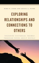 Exploring Relationships and Connections to Others : Teaching Universal Themes Through Young Adult Novels