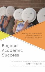 Beyond Academic Success : Creating Social-Emotional Learning Balance in Elementary Students
