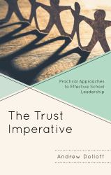 The Trust Imperative : Practical Approaches to Effective School Leadership