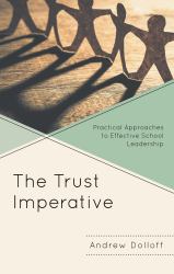 The Trust Imperative : Practical Approaches to Effective School Leadership