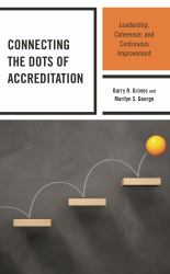 Connecting the Dots of Accreditation : Leadership, Coherence, and Continuous Improvement