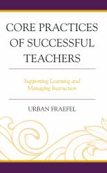 Core Practices of Successful Teachers : Supporting Learning and Managing Instruction