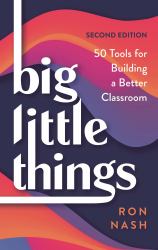 Big Little Things : 50 Tools for Building a Better Classroom