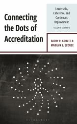 Connecting the Dots of Accreditation : Leadership, Coherence, and Continuous Improvement