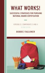 What Works! Successful Strategies for Pursuing National Board Certification : Version 3. 1, Components 3 And 4