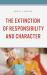 The Extinction of Responsibility and Character