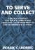 To Serve and Collect : Chicago Politics and Police Corruption from the Lager Beer Riot to the Summerdale Scandal