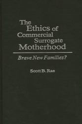 The Ethics of Commercial Surrogate Motherhood : Brave New Families?