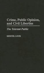 Crime, Public Opinion, and Civil Liberties : The Tolerant Public