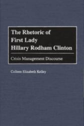 The Rhetoric of First Lady Hillary Rodham Clinton : Crisis Management Discourse