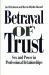 Betrayal of Trust: Sex and Power in Professional Relationships Betrayal of Trust: Sex and Power in Professional Relationships