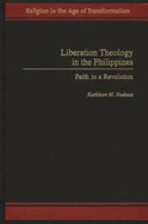Liberation Theology in the Philippines : Faith in a Revolution