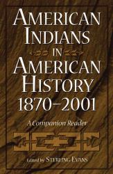American Indians in American History, 1870-2001 : A Companion Reader
