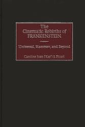 The Cinematic Rebirths of Frankenstein : Universal, Hammer, and Beyond
