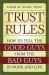 Trust Rules : How to Tell the Good Guys from the Bad Guys in Work and Life