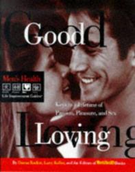 Good Loving : Keys to a Lifetime of Passion, Pleasure and Sex
