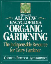 All-New Encyclopedia of Organic Gardening : The Indispensable Resource for Every Gardener
