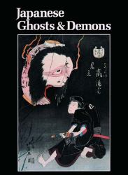 Japanese Ghosts and Demons : Art of the Supernatural
