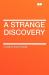 A Strange Discovery