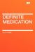 Definite Medication