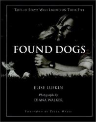 Found Dogs : Tales of Strays Who Landed on Their Feed