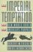 The Imperial Temptation : The New World Order and America's Purpose
