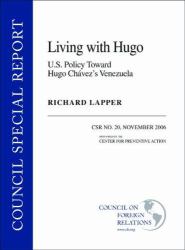 Living with Hugo : U. S. Policy Toward Hugo Chaves'z Venezuela: CSR No. 20