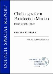 Challenges for a Postelection Mexico : Issues for U. S. Policy: CSR No. 17