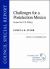 Challenges for a Postelection Mexico : Issues for U. S. Policy: CSR No. 17 Challenges for a Postelection Mexico : Issues for U. S. Policy: CSR No. 17