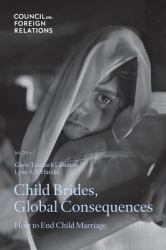 Child Brides, Global Consequences : How to End Child Marriage