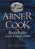 Abner Cook : Master Builder on the Texas Frontier