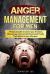 Anger Management for Men : A Practical Guide to Control Your Emotions, Defuse Anger, Recover Self Control and Finally Find Balance in Your Life Again