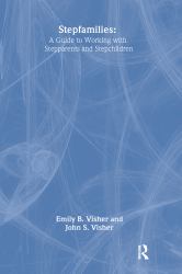 Stepfamilies : A Guide to Working with Stepparents and Stepchildren