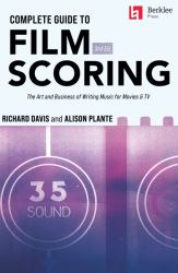 Complete Guide to Film Scoring - 3rd Edition: the Art and Business of Writing Music for Movies and TV