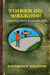 Tinker Go Walking! : Memories from a Nomadic Life