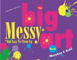 The Big Messy Art Book : But Easy to Clean Up